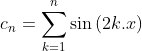Un exercice que j'ai trouvé sur facebook Gif.latex?c_n=\sum_{k=1}^{n}\sin{(2k